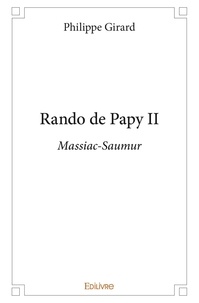 Philippe Girard - Rando de papy - Tome 2, Massiac-Saumur.