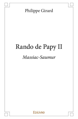 Philippe Girard - Rando de papy - Tome 2, Massiac-Saumur.