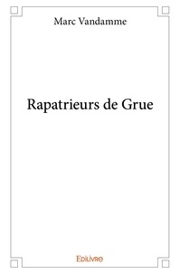 Marc Vandamme - Rapatrieurs de grue.