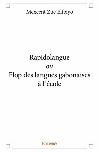 Elibiyo mexcent Zue - Rapidolangue ou flop des langues gabonaises à l'école.