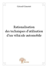 Gérard Ginestet - Rationalisation des techniques d'utilisation d'un véhicule automobile.