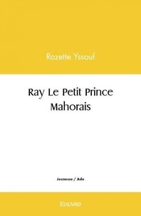 Yssouf Rozette - Ray le petit prince mahorais.