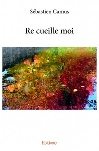 Re cueille moi