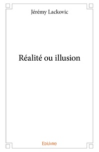 Jérémy Lackovic - Réalité ou illusion.