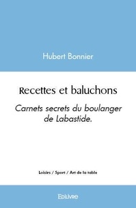 Hubert Bonnier - Recettes et baluchons - Carnets secrets du boulanger de Labastide.