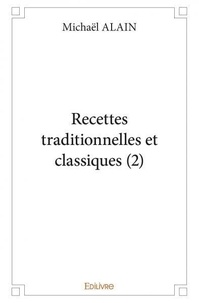 Michaël Alain - Recettes traditionnelles et classiques (2).