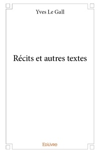 Gall yves Le - Récits et autres textes.