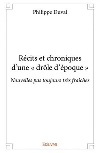 Récits et chroniques d'une « drôle d'époque »