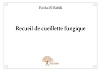 Babili fatiha El - Recueil de cueillette fungique.