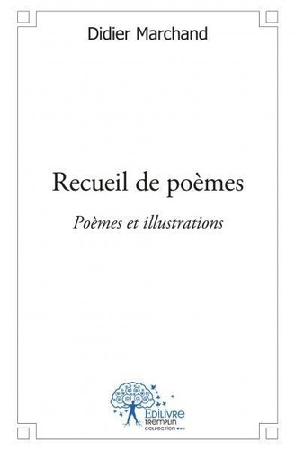 Didier Marchand - Recueil de poèmes - Poèmes et illustrations.