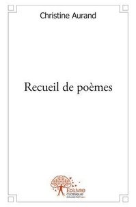 Christine Aurand - Recueil de poèmes.