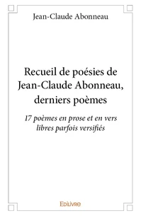 Recueil de poésies de jean claude abonneau, derniers poèmes