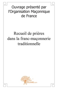 Omdf - - Recueil de prières dans la franc maçonnerie traditionnelle - Ouvrage présenté par l'Organisation Maçonnique de France..