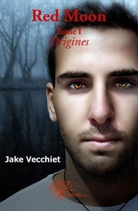 Jake Vecchiet - Red moon ( 1 : Red moon ( - Tome I : Origines.