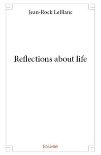Jean-rock Leblanc - Reflections about life.