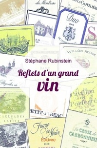 Stéphane Rubinstein - Reflets d'un grand vin.