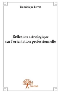 Réflexion astrologique sur l'orientation professionnelle