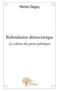 Michel Deguy - Refondation démocratique - La sclérose des partis politiques.