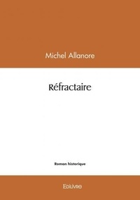 Michel Allanore - Réfractaire.