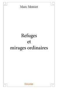 Refuges et mirages ordinaires