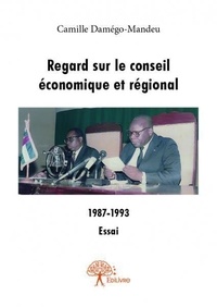 Camille Damégo-Mandeu - Regard sur le conseil économique et régional - 1987-1993.