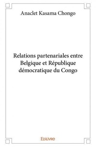 Chongo anaclet Kasama - Relations partenariales entre belgique et république démocratique du congo.