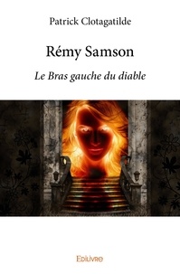 Patrick Clotagatilde - Rémy samson - Le Bras gauche du diable.