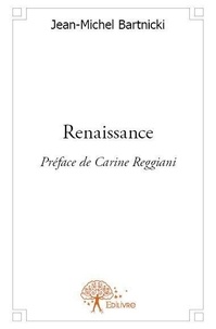 Jean-Michel Bartnicki - Renaissance - Préface de Carine Reggiani, Textes de chansons.