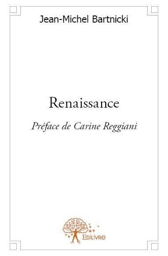 Jean-Michel Bartnicki - Renaissance - Préface de Carine Reggiani, Textes de chansons.