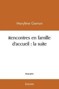 Marylène Garnon - Rencontres en famille d'accueil : la suite.