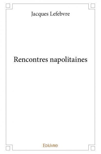 Jacques Lefebvre - Rencontres napolitaines.