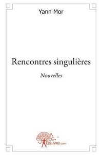 Yann Mor - Rencontres singulières - Nouvelles.