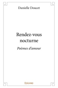 Danielle Doucet - Rendez vous nocturne - Poèmes d'amour.
