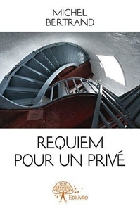 Michel Bertrand - Requiem pour un privé.
