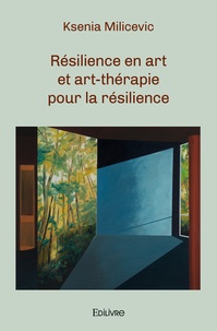 Ksenia Milicevic - Résilience en art et art-thérapie pour la résilience.