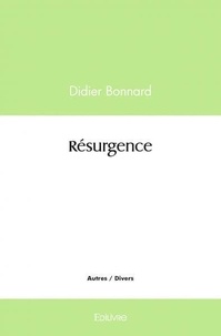 Didier Bonnard - Résurgence.