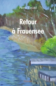 Pierre Vinard - Retour à Frauensee.