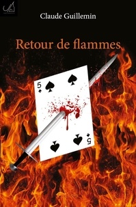 Claude Guillemin - Retour de flammes.