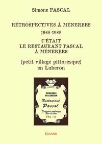 Simone Pascal - Rétrospectives à ménerbes 1968 1988 - C'était le restaurant Pascal à Ménerbes (petit village pittoresque) en Luberon.