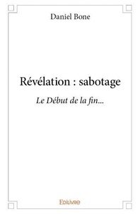 Daniel Bone - Révélation : sabotage - Le Début de la fin....