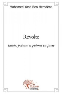 Hemdène mohamed yosri Ben - Révolte - Essais, poèmes et poèmes en prose.