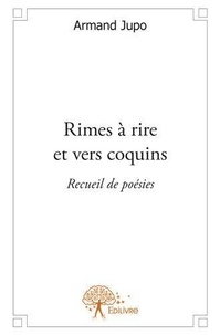 Armand Jupo - Rimes à rire et vers coquins - Recueil de poésies.