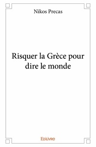 Nikos Precas - Risquer la grèce pour dire le monde.