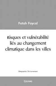 Fatah Faycal - Risques et vulnérabilité liés au changement climatique dans les villes.