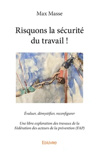 Risquons la sécurité du travail !