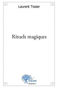 Laurent Tissier - Rituels magiques.