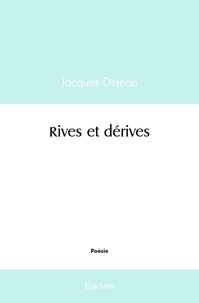 Jacques Dejean - Rives et dérives.