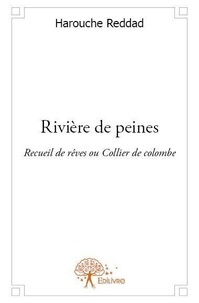 Reddad Harouche - Rivière de peines - Recueil de Rêves ou Collier de colombe.