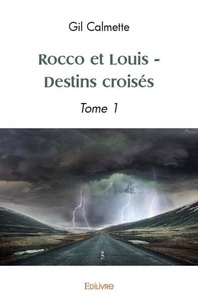 Gil Calmette - Rocco et louis - destins croisés - Tome 1.
