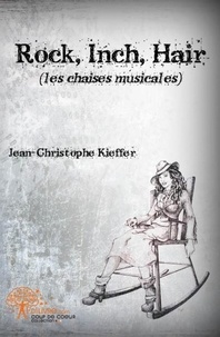 Jean-Christophe Kieffer - Rock, Inch, Hair - Les chaises musicales.